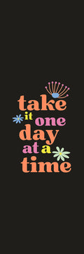 Take It One Day at a Time